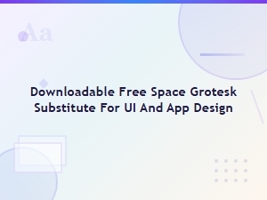 Free Space Grotesk Alternatives for Ui and App Design