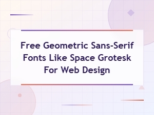 Best Free Geometric Sans-Serif Fonts Like Space Grotesk for Web Design
