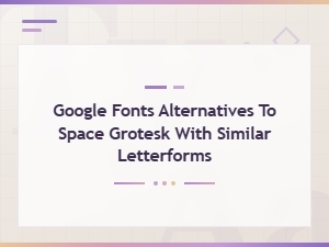 Free Google Fonts Alternatives to Space Grotesk with Similar Letterforms