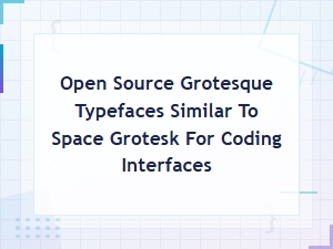 Best Free Open Source Grotesque Fonts Like Space Grotesk for Coding