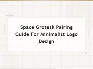 Space Grotesk Font Pairings for Minimalist Logo Design